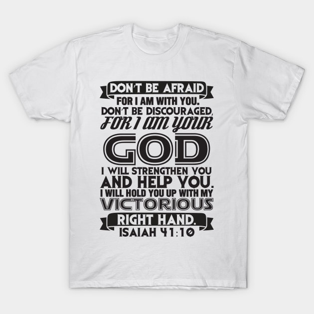 Isaiah 41:10 T-Shirt by Plushism